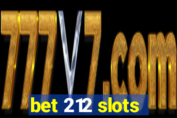 bet 212 slots